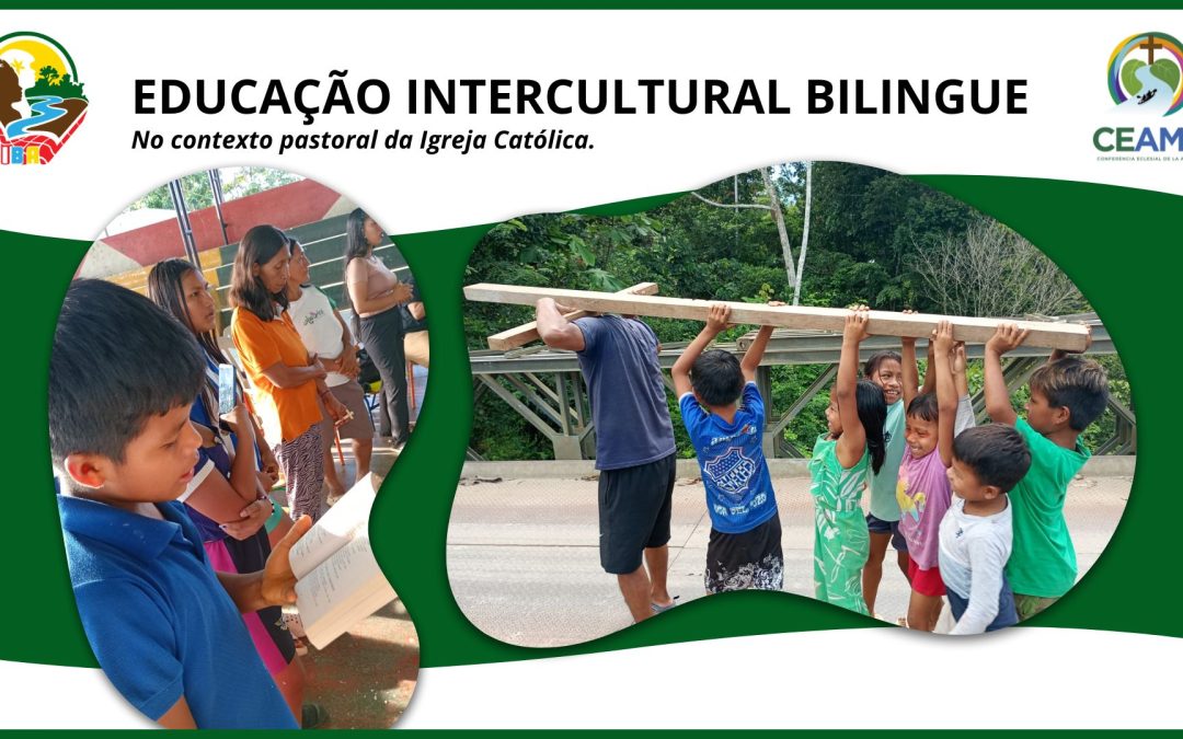 Educação Intercultural Bilingue no contexto pastoral da Igreja Católica.
